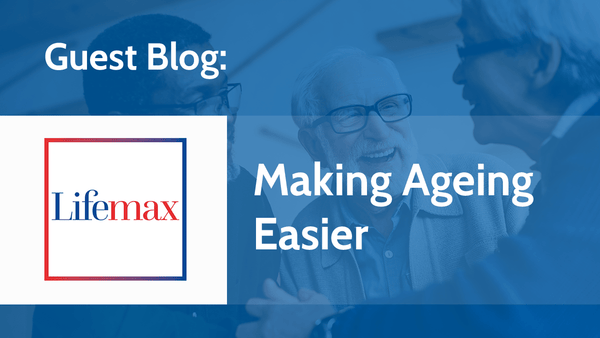 Three smiling people with a Lifemax logo and text Guest Blog: Lifemax, Making Ageing Easier, conveying positivity.